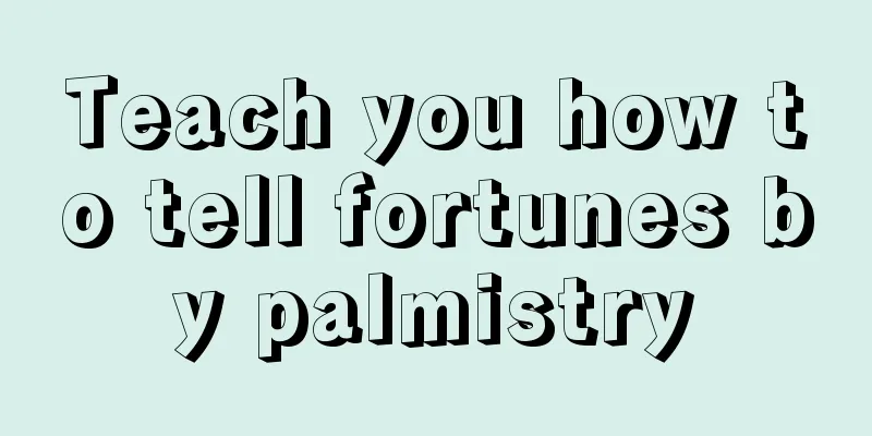 Teach you how to tell fortunes by palmistry