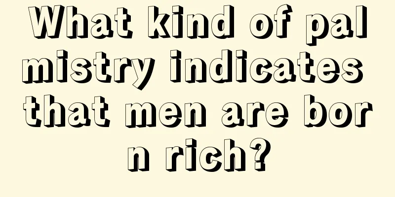 What kind of palmistry indicates that men are born rich?