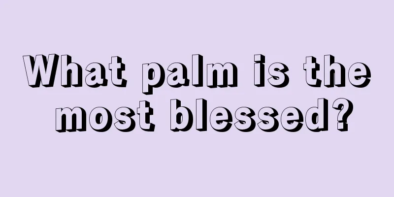 What palm is the most blessed?