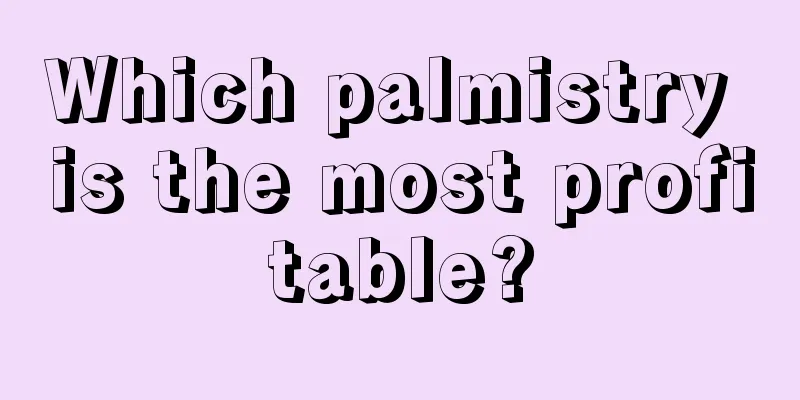 Which palmistry is the most profitable?