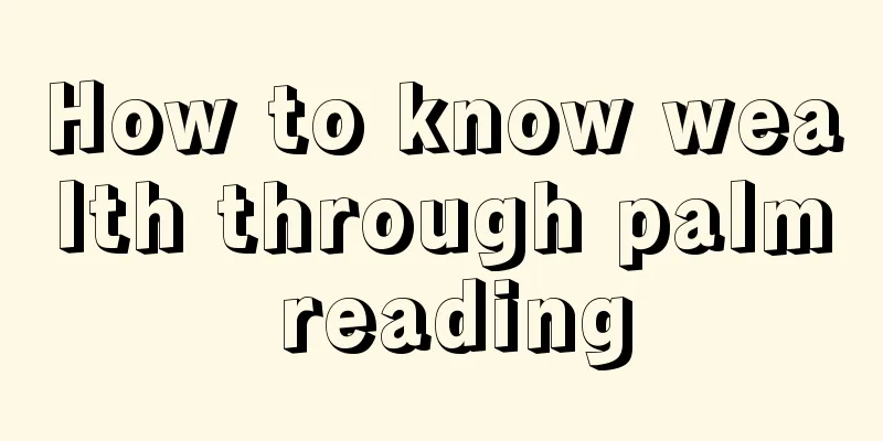 How to know wealth through palm reading