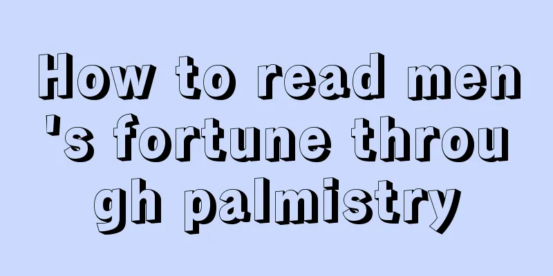 How to read men's fortune through palmistry