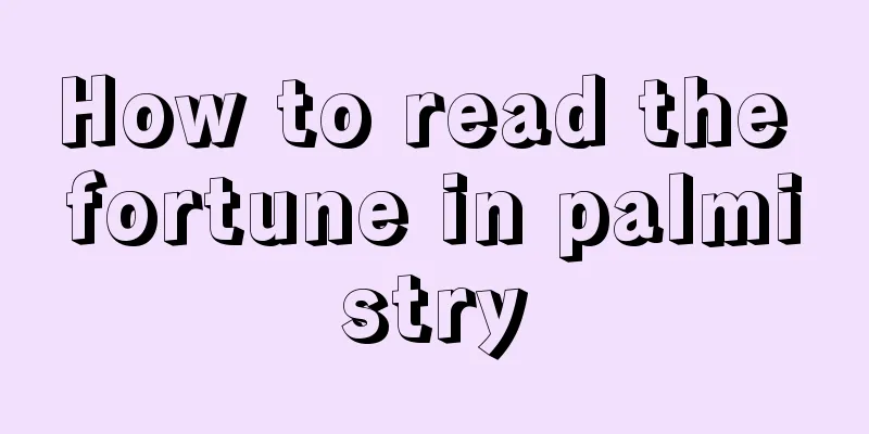 How to read the fortune in palmistry
