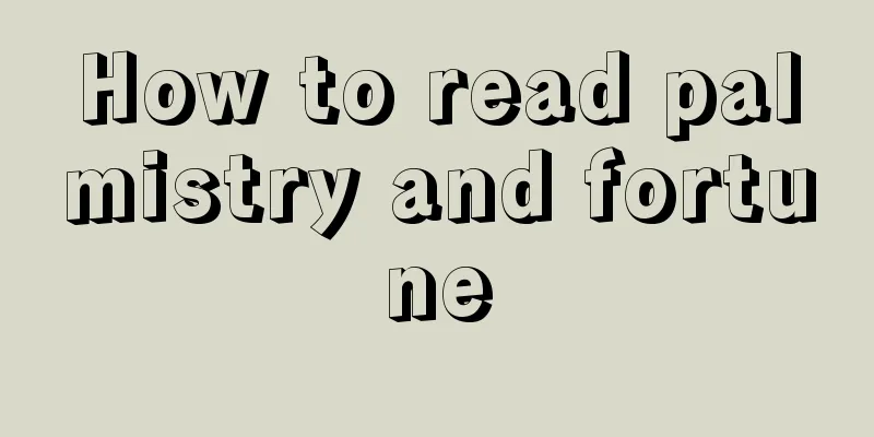 How to read palmistry and fortune