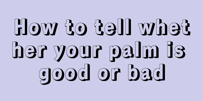 How to tell whether your palm is good or bad