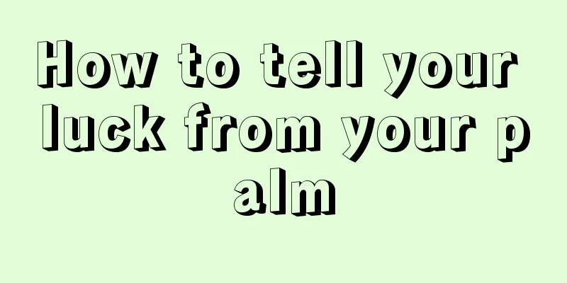 How to tell your luck from your palm