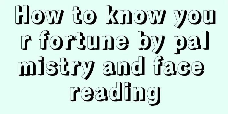 How to know your fortune by palmistry and face reading