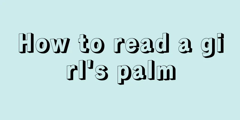 How to read a girl's palm