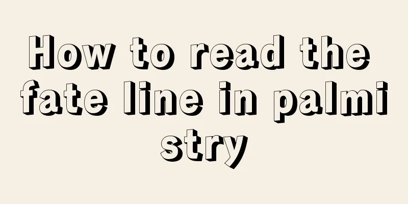 How to read the fate line in palmistry