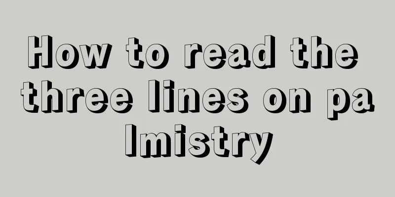 How to read the three lines on palmistry