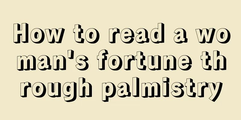 How to read a woman's fortune through palmistry
