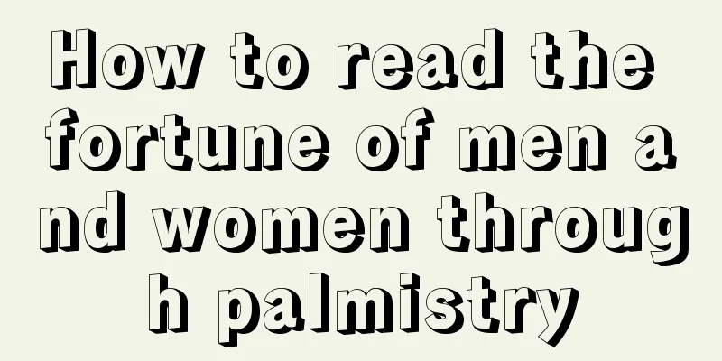 How to read the fortune of men and women through palmistry