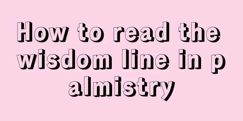 How to read the wisdom line in palmistry