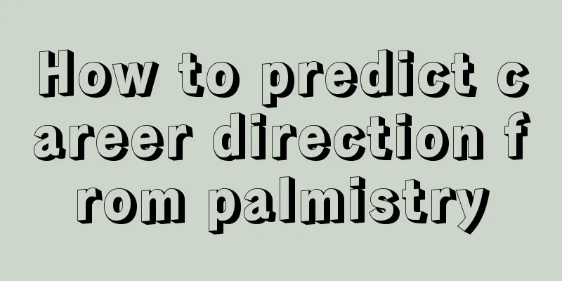 How to predict career direction from palmistry