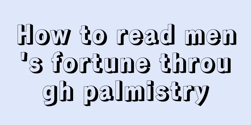 How to read men's fortune through palmistry
