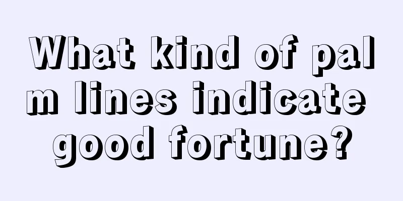 What kind of palm lines indicate good fortune?