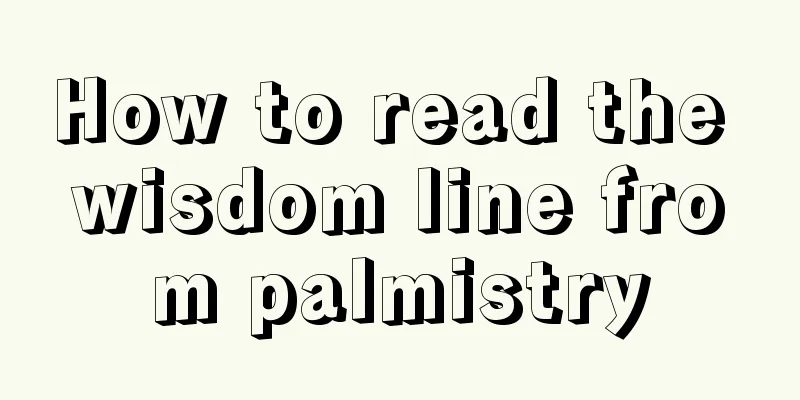 How to read the wisdom line from palmistry