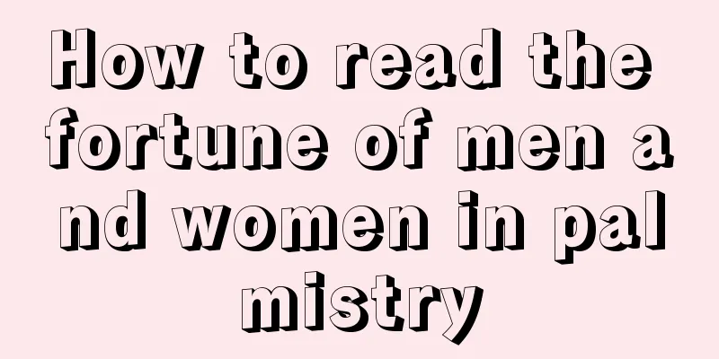 How to read the fortune of men and women in palmistry