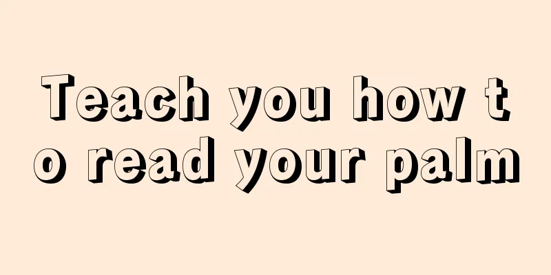 Teach you how to read your palm