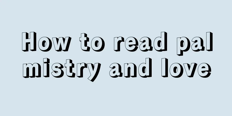How to read palmistry and love