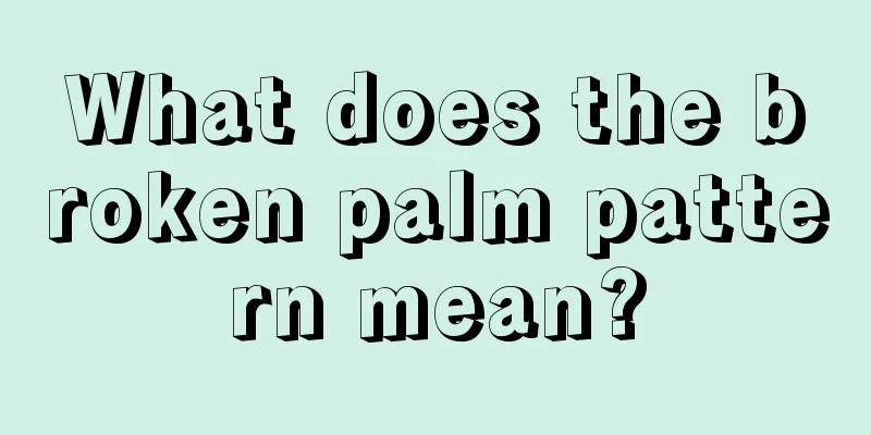 What does the broken palm pattern mean?
