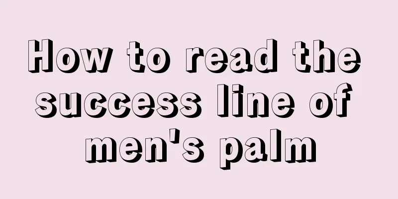 How to read the success line of men's palm