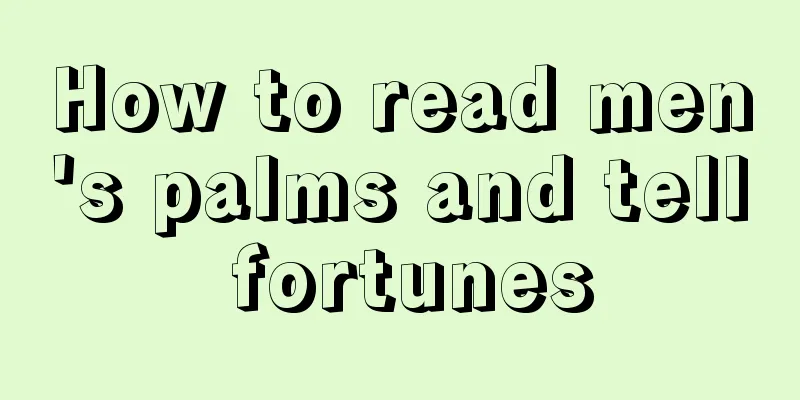 How to read men's palms and tell fortunes