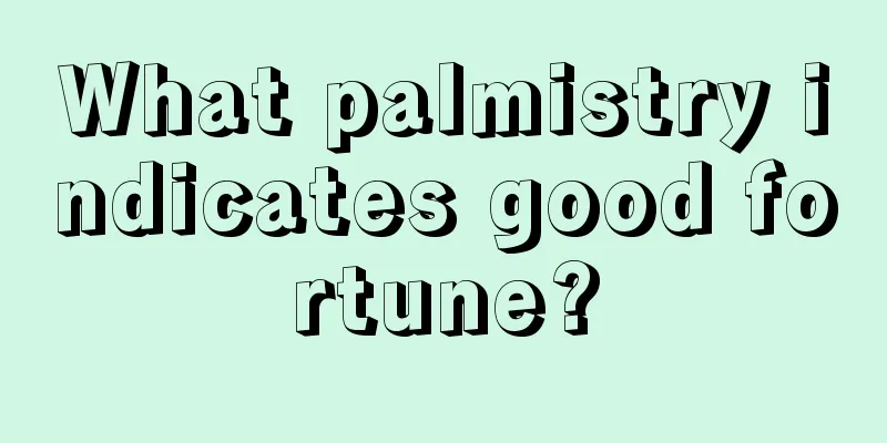 What palmistry indicates good fortune?