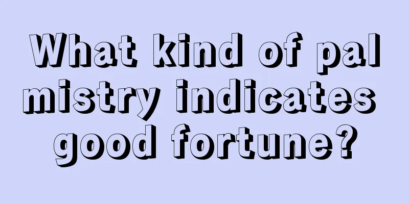 What kind of palmistry indicates good fortune?