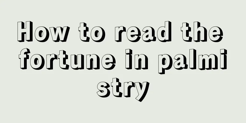 How to read the fortune in palmistry