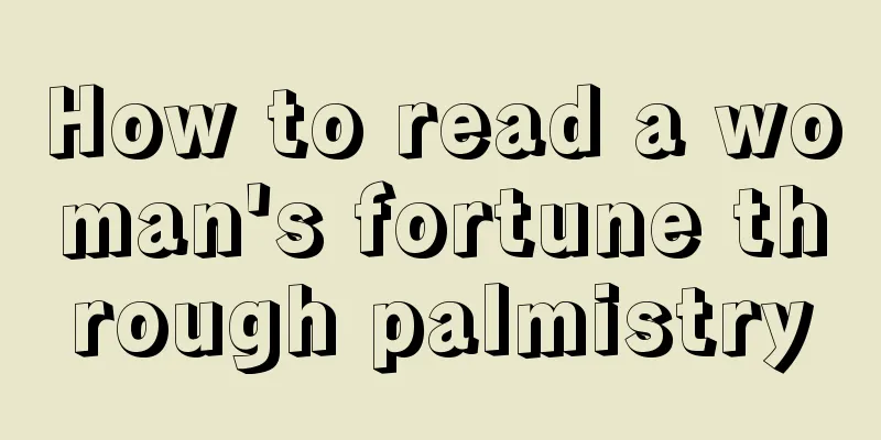 How to read a woman's fortune through palmistry