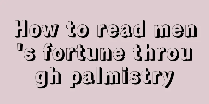How to read men's fortune through palmistry