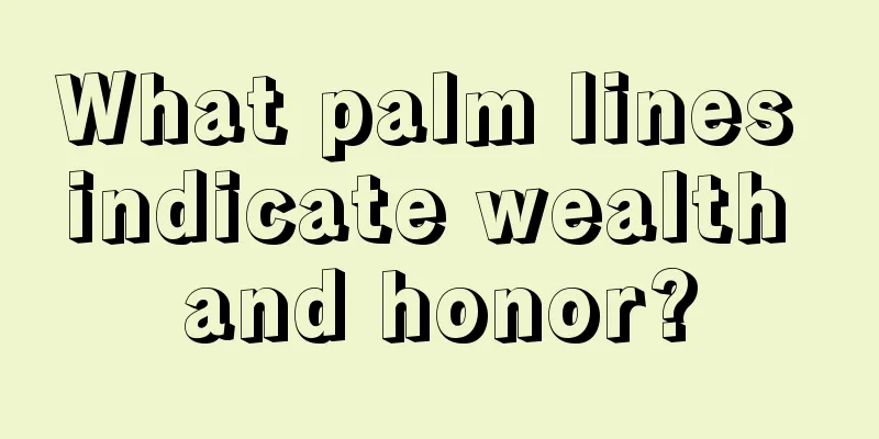 What palm lines indicate wealth and honor?