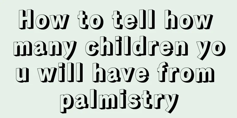 How to tell how many children you will have from palmistry