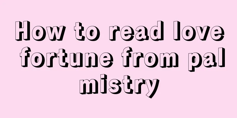 How to read love fortune from palmistry