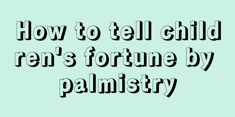 How to tell children's fortune by palmistry