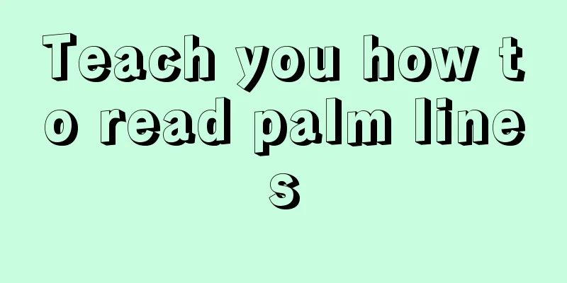 Teach you how to read palm lines