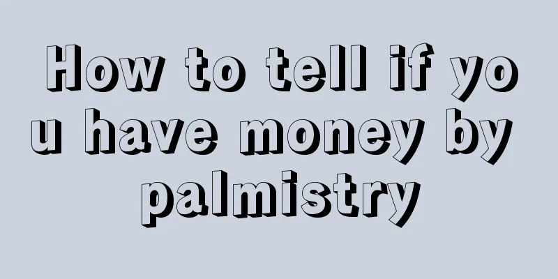 How to tell if you have money by palmistry