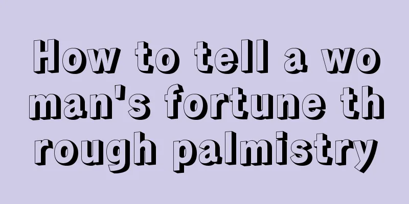 How to tell a woman's fortune through palmistry