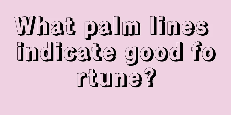 What palm lines indicate good fortune?