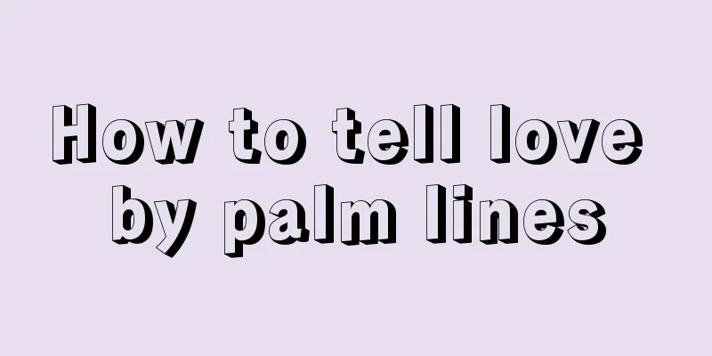 How to tell love by palm lines