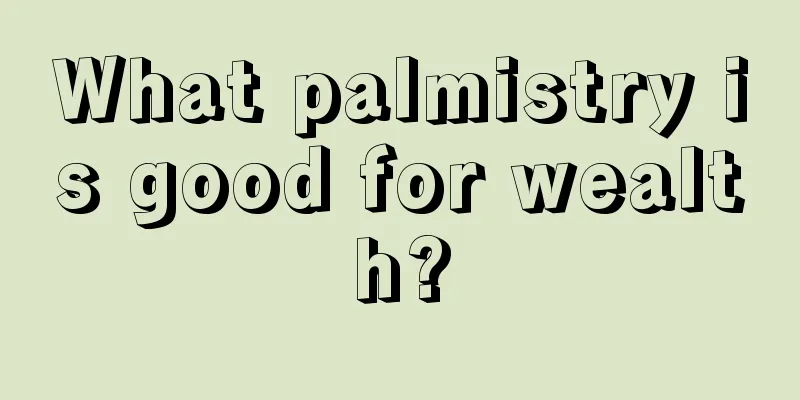 What palmistry is good for wealth?