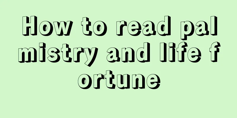 How to read palmistry and life fortune