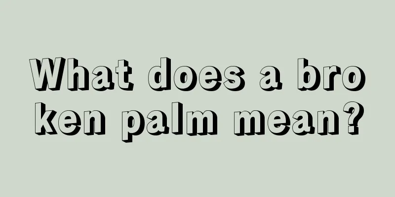 What does a broken palm mean?