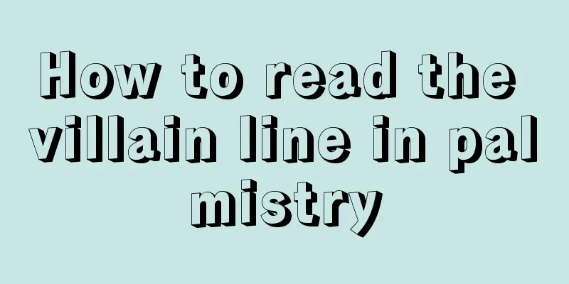 How to read the villain line in palmistry