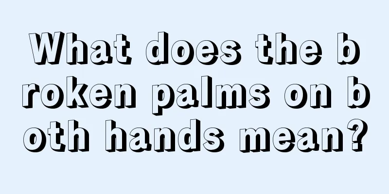 What does the broken palms on both hands mean?
