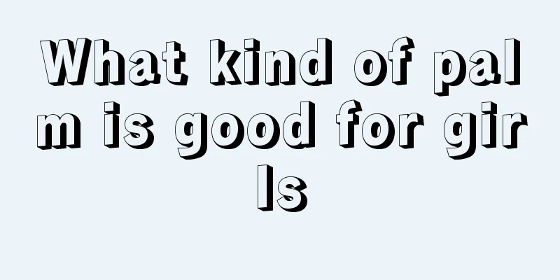 What kind of palm is good for girls