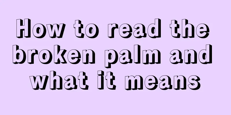 How to read the broken palm and what it means
