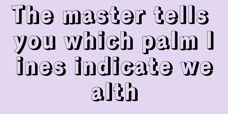 The master tells you which palm lines indicate wealth