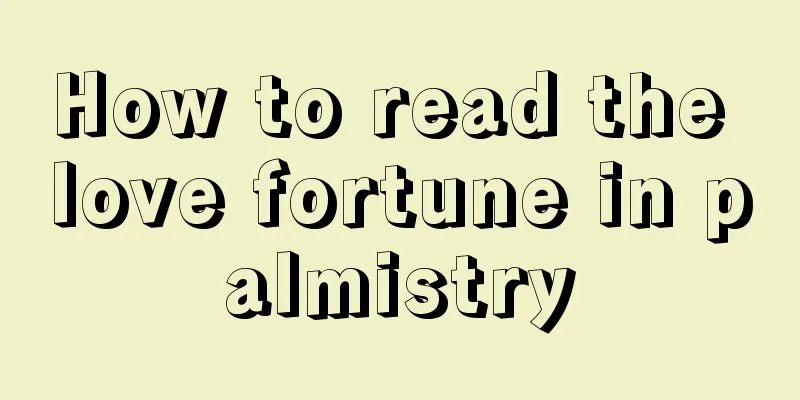 How to read the love fortune in palmistry